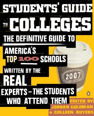 Image for Students' Guide to Colleges: The Definitive Guide to America's Top 100 Schools Written by the Real Experts--The Students Who Attend Them Students' Guide to Colleges: The Definitive Guide to America's Top 100 Schools Written by the Real Experts--The Students Who Attend Them