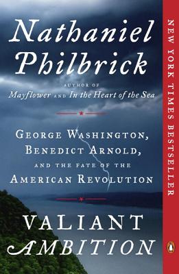 Valiant Ambition George Washington, Benedict Arnold, and the Fate of the American Revolution Book Cover May Vary