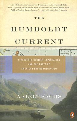 The Humboldt Current: Nineteenth-Century Exploration and the Roots of American Environmentalism