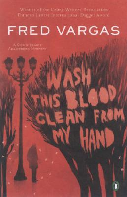 Wash This Blood Clean From My Hand: A Commissaire Adamsberg Mystery