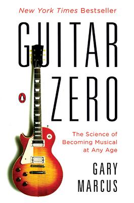 Guitar Zero: The Science of Becoming Musical at Any Age