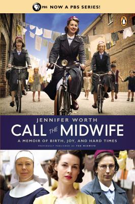 Image for Call the Midwife: A Memoir of Birth, Joy, and Hard Times (The Midwife Trilogy)