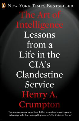 Art of Intelligence: Lessons from a Life in the Cia's Clandestine Service