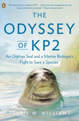 The Odyssey of KP2: An Orphan Seal and a Marine Biologists Fight to Save a Species