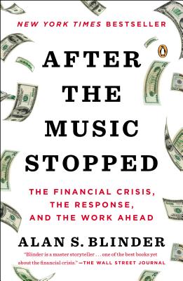 After the Music Stopped The Financial Crisis, the Response, and the Work Ahead