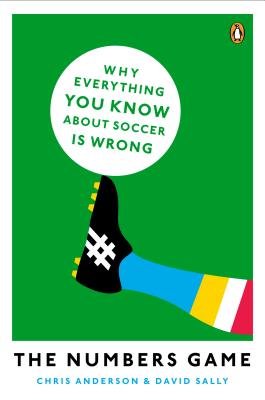 The Numbers Game: Why Everything You Know About Soccer Is Wrong