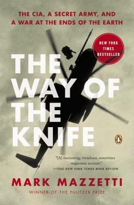 Way of the Knife: The Cia, a Secret Army, and a War at the Ends of the Earth