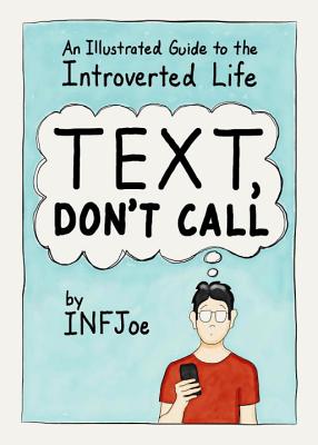 Text, Don't Call: An Illustrated Guide to the Introverted Life