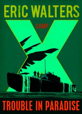 Camp X: Trouble In Paradise Book 5