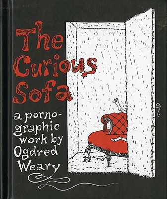 CURIOUS SOFA, THE A PORNOGRAPHIC WORK BY OGDRED WEARY