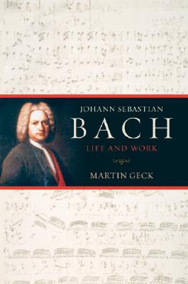 Johann Sebastian Bach: Life and Work