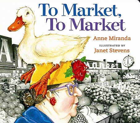 To Market, To Market [Hardcover] Miranda, Anne and Stevens, Janet