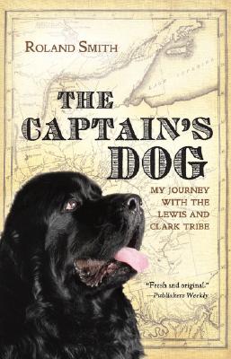 Captain's Dog: My Journey with the Lewis and Clark Tribe