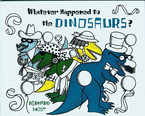 Whatever Happened to the Dinosaurs (Voyager/Hbj Book)