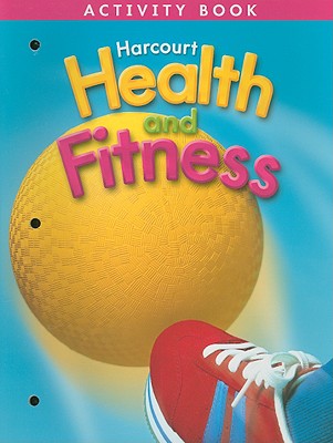 Harcourt Health & Fitness: Activity Book Grade 3