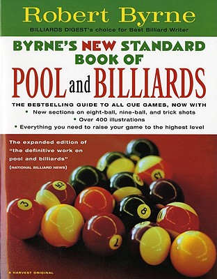 Byrne's New Standard Book Of Pool And Billiards: A champion player's complete guide to eight-ball, nine-ball strategy, trick shots, and cue game fundamentals