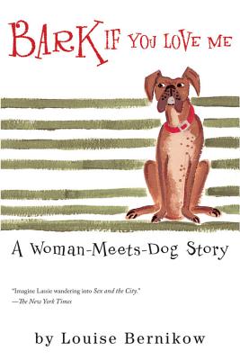 BARK IF YOU LOVE ME: WHAT IF MR. RIGHT TURNS OUT TO HAVE FOUR LEGS AND A TAIL