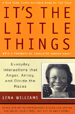 Image for It's the Little Things: Everyday Interactions That Anger, Annoy, and Divide the Races