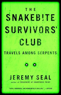 The Snakebite Survivors' Club: Travels Among Serpents