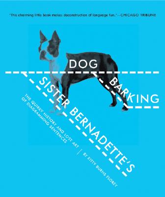 Image for Sister Bernadette's Barking Dog: The Quirky History and Lost Art of Diagramming Sentences