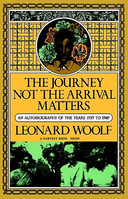 Image for The Journey Not The Arrival Matters: An Autobiography of the Years 1939 to 1969