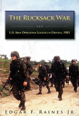 Rucksack War: U.S. Army Operational Logistics in Grenada, 1983.