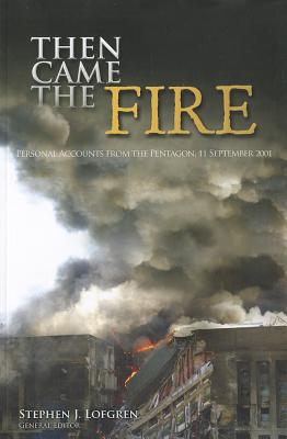 Image for Then Came The Fire: Personal Accounts From The Pentagon: 11 September 2001 Then Came The Fire: Personal Accounts From The Pentagon: 11 September 2001