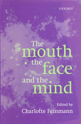 The Mouth, the Face and the Mind (Oxford Medical Publications)