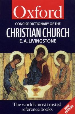 The Concise Oxford Dictionary of the Christian Church (Oxford Quick Reference)