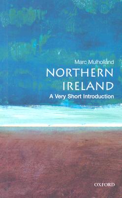 Image for Northern Ireland: A Very Short Introduction Northern Ireland: A Very Short Introduction
