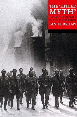 The Hitler Myth: Image and Reality in the Third Reich