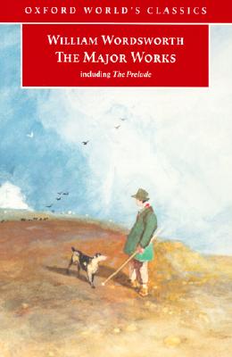 The Major Works: Including The Prelude (Oxford World's Classics)