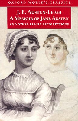 A Memoir of Jane Austen: And Other Family Recollections (Oxford World's Classics)