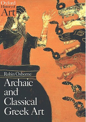 ARCHAIC CLASSIC GREEK ART (Oxford History of Art)