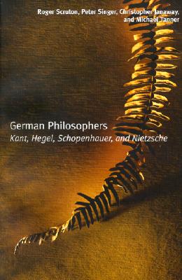 German Philosophers: Kant, Hegel, Schopenhauer, Nietzsche