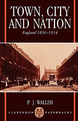 Town, City, and Nation: England in 1850-1914 (Clarendon Paperbacks)