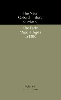 Image for The New Oxford History of Music: Volume II: The Early Middle Ages to 1300 The New Oxford History of Music: Volume II: The Early Middle Ages to 1300