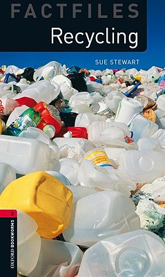 Oxford Bookworms Factfiles: Recycling: Level 3: 1000-Word Vocabulary (Oxford Bookworms Library Factfiles, Stage 3)