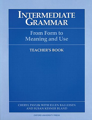 Intermediate Grammar: From Form to Meaning and Use Teacher's Book
