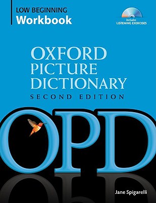 Oxford Picture Dictionary Low Beginning Workbook: Vocabulary reinforcement activity book with 3 audio CDs (Oxford Picture Dictionary 2E)
