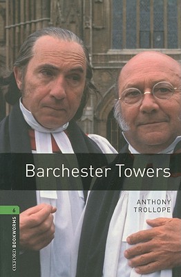 Oxford Bookworms Library: Level 6:: Barchester Towers: Level 6: 2,500 Word Vocabulary (Oxford Bookworms ELT) [Paperback] Trollope, Anthony and West, Clare