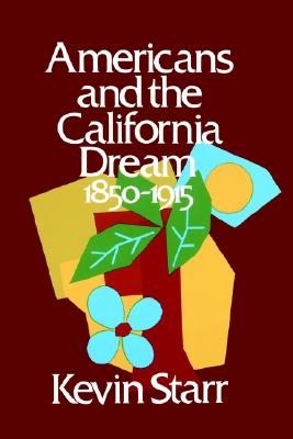 Americans and the California Dream, 1850-1915