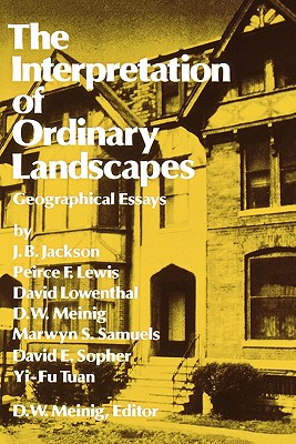 Interpretation of Ordinary Landscapes: Geographical Essays