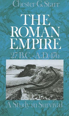 THE ROMAN EMPIRE, 27 B.C.-A.D. 476 A Study in Survival