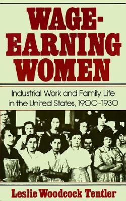 Wage-Earning Women: Industrial Work and Family Life in the United States, 1900-1930 (Galaxy Books)