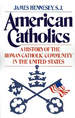 Image for American Catholics: A History of the Roman Catholic Community in the United States (Galaxy Books)