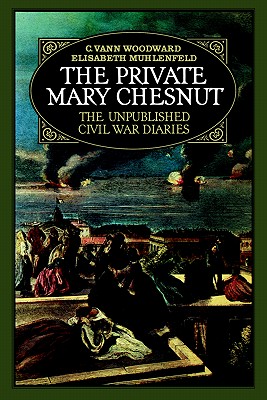 The Private Mary Chesnut: The Unpublished Civil War Diaries (A Galaxy Book)