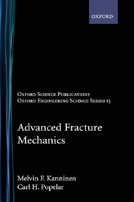 Advanced Fracture Mechanics (Oxford Engineering Science Series)