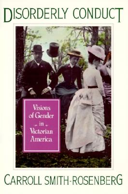 Image for Disorderly Conduct: Visions of Gender in Victorian America