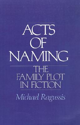 Acts of Naming: The Family Plot in Fiction